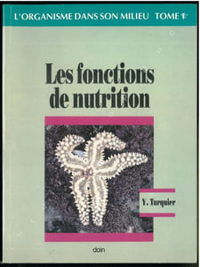 L'organisme dans son milieu. Tome 1. Les fonctions de nutrition.