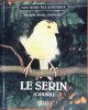 Le Serin (canari).. Pilotte, M.