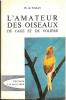 L'amateur des oiseaux de cage et de volière.. Wailly, Philippe de