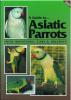 A guide to asiatic parrots, their mutations, care & breeding.. Smith, S.J.