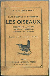 L'art d'élever et d'instruire les oiseaux, oiseaux chanteurs, oiseaux parleurs, oiseaux de volière.