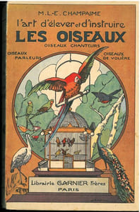 L'art d'élever et d'instruire les oiseaux, oiseaux chanteurs, oiseaux parleurs, oiseaux de volière.