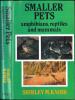Smaller pets. Amphibians, reptiles and mammals.. Knibb, Shirley M.