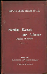 Premiers secours aux animaux malades et blessés. Les usages de l'embrocation d'Elliman pour chevaux, chiens, oiseaux et bétails.