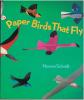 Paper birds that fly.. Schmidt, N.