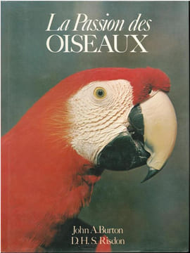 La passion des oiseaux.. Burton, J.A. & D.H.S. Risdon