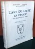 L'art du livre en France des origines à nos jours.. Calot, F. et al.