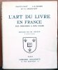L'art du livre en France des origines à nos jours.. Calot, F. et al.