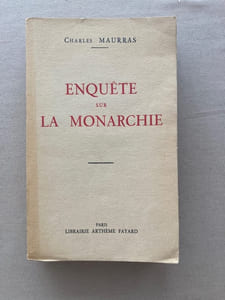 Enquête sur la monarchie suivie de Une campagne royaliste au "Figaro" et Si le coup de force est possible.