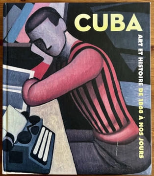 CUBA. Art et histoire de 1868 à nos jours.. COLLECTIF.