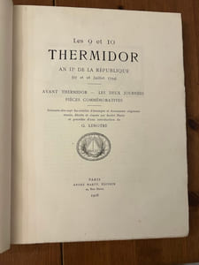 Les 9 et 10 thermidor An IIe de la République (27 et 28 juillet 1794). Avant Thermidor - Les deux journées - Pièces commémoratives.