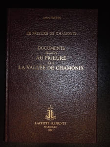 Le prieuré de Chamonix. Documents relatifs au prieuré et à la vallée de Chamonix.