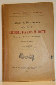Textes et documents relatifs à l'histoire des arts en Poitou. (Moyen Âge - début de la Renaissance).. CROZET (René) [Recueillis et publiés par]