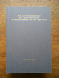 Die alten Übersetzungen des neuen Testaments, die Kirchenväterzitate und Lektionare. Der gegenwärtige Stand ihrer Erforschung und ihre Bedeutung für die griechische Textegeschichte.