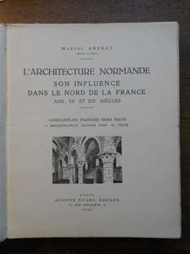 L'architecture Normande, son influence dans le Nord de la France aux XIe et XIIe siècles.. ANFRAY (Marcel)