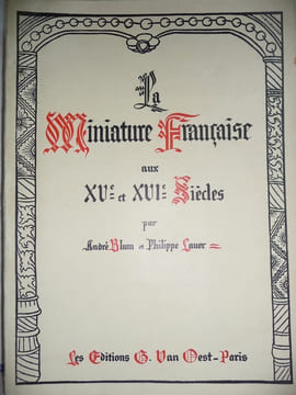 La miniature française aux XVe et XVIe siècles. Avant-propos du comte de Laborde.. BLUM (André), LAUER (Philippe)