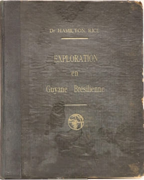 EXPLORATION EN GUYANE BRESILIENNE. RICE (Dr. Hamilton)