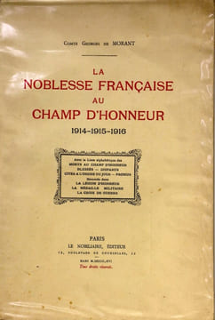 LA NOBLESSE FRANÇAISE AU CHAMP D'HONNEUR, 1914-1915-1916. Avec la table alphabétique de morts au champ d'honneur, blessés, disparus, promus. Nommés ...