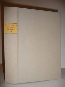 Collection de documents inédits relatifs à la ville de Troyes et à la Champagne méridionale. Tome III.. undefined
