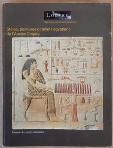 Catalogue des stèles, peintures et reliefs égyptiens de l'Ancien Empire et de la Première période intermédiaire vers 2686-2040 avant J.-C.