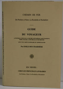 Chemin de fer, de Poitiers à Niort, La Rochelle et Rochefort. Guide du voyageur à Poitiers, Lusignan, La Mothe Saint Héray, Saint Maixent, Niort, Mauzé, La Rochelle et Rochefort.