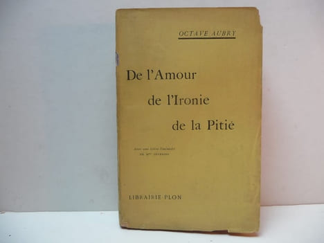 De l'amour, de l'ironie, de la pitié.. AUBRY (Octave)