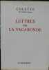 LETTRES DE LA VAGABONDE. Texte établi et annoté  par Cl. Pichois et R. Forbin.. COLETTE