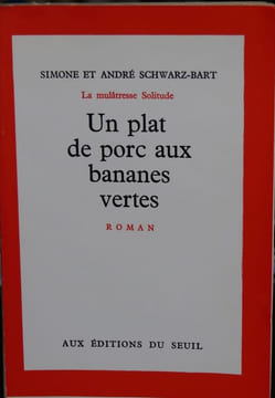 La mulâtresse Solitude. Un plat de porc aux bananes vertes.. SCWARTZ-BART (Simone et André)