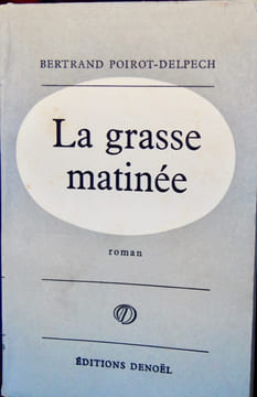 LA GRASSE MATINEE. roman. POIROT-DELPECH (Bertrand)