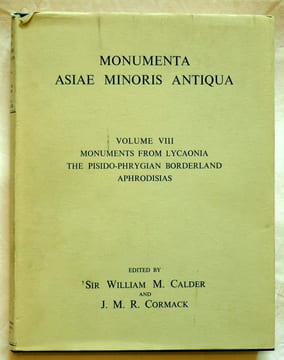 Monuments from Lycaonia, the pisido-phrygian borderland, Aphrodisias, edited by... with contributions from M.H. Ballance and M.R.E. Gough.. CALDER ...