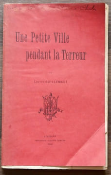 UNE PETITE VILLE PENDANT LA TERREUR. LOUHANS 1793-1794.. GUILLEMAUT (Lucien)