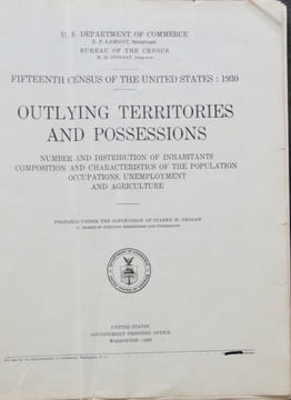 Fifteenth census of the United States: 1930. OUTLYING TERRITORIES AND POSSESSIONS. Number and distribution of inhabitants. Composition and ...