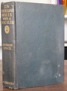 TEN THOUSAND MILES WITH A DOG SLED. A narrative of winter travel in interior Alaska. With illustrations and maps. Second edition.