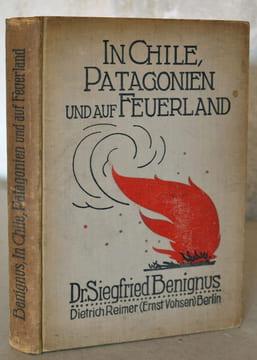 In Chile Patagonien und auf Feuerland. Ergebnisse mehrjähriger Reisen und Studien.. BENIGNUS (Siegfried)