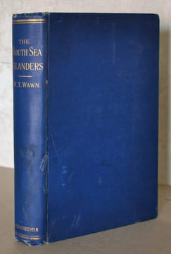 The South Sea Islanders and the Queensland labour trade. A record of voyages and experiences in the Western Pacific, from 1875 to 1891.. WAWN (William ...