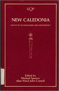 New Caledonia. Essays in nationalism and dependency.