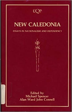 New Caledonia. Essays in nationalism and dependency.. undefined