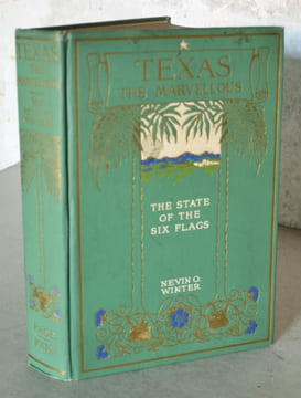 Texas the Marvellous. The State of the Six Flags.. WINTER (Nevin O.)
