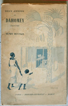 Deux années au Dahomey, 1903-1905. D’après ses lettres.. HENTSCH (Henry)