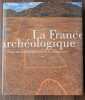 La France archéologique. Vingt ans d'aménagements et de découvertes.. DEMOULE (Jean-Paul) [Dir.]