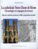 La cathédrale Notre-Dame de Reims. Chronologie et campagne de travaux. Bilan des recherches antérieures à 2000 et propositions nouvelles.. VILLES ...