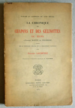 La chronique des chapons et des gélinottes du Mans d'Etienne Martin de Pinchesne, publiée sur le manuscrit original de la Bibliothèque Nationale.. ...