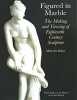 Figured in Marble. The Making and Viewing of Eighteenth-century Sculpture.. BAKER (Malcolm)