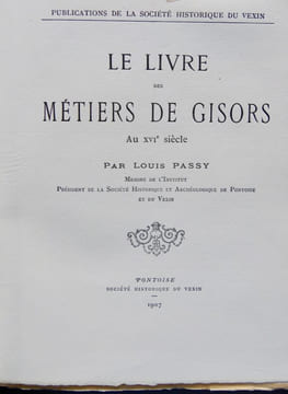 LE LIVRE DES MÉTIERS DE GISORS, AU XVIE SIÈCLE.. PASSY (Louis)