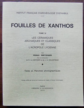 FOUILLES DE XANTHOS Tome IV. L'ACROPOLE LYCIENNE. Les céramiques archaïques et classiques de l'acropole lycienne.. METZGER (Henri)