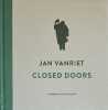 Jan Vanriet. Closed Doors.. [VANRIET]. RINCKHOUT (Eric) e.a.
