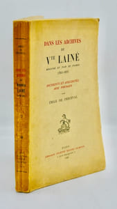 Dans les archives du Vicomte Lainé, Ministre et Pair de France (1765-1835). Incidents et anecdotes avec Portraits.