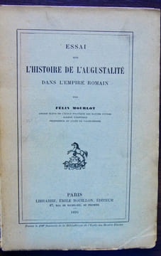 Essai sur l'augustalité dans l'Empire romain.. MOURLOT (Félix)