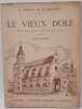 Le vieux Dole. Histoire pittoresque, artistique et anecdotique d'une ancienne capitale. Tome troisi&egrave;me.. PIDOUX de LA MADU&Egrave;RE (Andr&eacute;)
