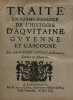Traité en forme d'abrégé de l'histoire d'AQUITAINE, GUYENNE et GASCOGNE par M. Pierre Louvet, de Beauvais, docteur en médecine.. LOUVET (Pierre)
